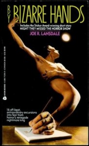 By Bizarre Hands, (Sep 1991, Joe R_ Lansdale, publ_ Avon Books, 0-380-71205-9, $3_99, 242pp, pb, coll) Cover J_ K_ Potter